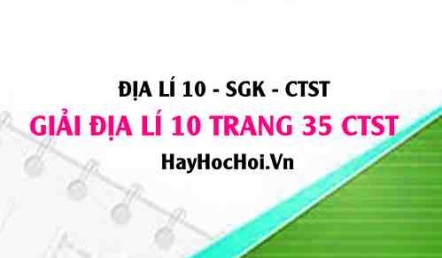 Giải Địa lí 10 trang 35 Chân trời sáng tạo SGK